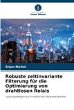 Robuste OmniScriptum SRL Robuste zeitinvariante Filterung für die Optimierung von drahtlosen Relais