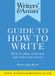 Writers' and Artists' - Writers' & Artists' Guide to How to Write