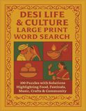 DESI LIFE & CULTURE LARGE PRINT WORD SEARCH: 100 Puzzles with Solutions Highlighting Food, Festivals, Music, Crafts & Community
