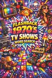 Flashback 1970s TV Shows Word Search: Baby Boomer and Gen X Puzzles, 70s TV Trivia Games, Retro Nostalgia Gifts