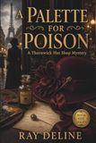 A Palette for Poison: A Thornwick Hat Shop Mystery — Series Book One