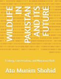 WILDLIFE Independently Published Wildlife in Pakistan and Its Future