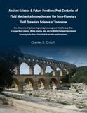 Ancient Science & Future Frontiers: Past Centuries of Fluid Mechanics Innovation and the Intra-Planetary Fluid Dynamics Science of Tomorrow