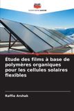 Étude Editions Notre Savoir Étude des films à base de polymères organiques pour les cellules solaires flexibles