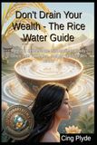Don't The Rice Water Guide: Reclaim self-reliance with ancient beauty tonics, hair remedies, recipes, and garden hacks