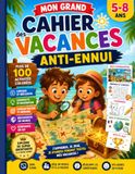 Mon Grand Cahier des Vacances Anti-ennui