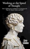 Working Libri GmbH Working at the Speed of Thought: How Collaborative Intelligence Is Changing the Way We Think, Create, and Build