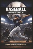 Baseball Word Search: Large Print Book with 100 Puzzles on Baseball Teams, Ballparks, and Latino Baseball Legends