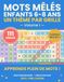 Mots Mêlés Enfants 6-8 Ans - Vol. 1: 111 Grilles à Thème avec Mot Mystère et Corrections - Gros Caractères pour Apprendre le Vocabulaire en s'Amusant - Idée Cadeau Fille et Garçon