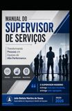 Manual do Supervisor de Serviços: Transformando Pessoas em Equipes de Alta Performance