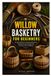 WILLOW BASKETRY FOR BEGINNERS: Essential Skills for Selecting Materials, Building Strong Foundations, Weaving with Confidence