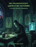 Dr. Frankenstein's Laboratory Notebook: A Gothic Science Workbook