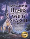 Inspirational Hymns For Hard Times Large Print Word Search For Seniors Volume 7