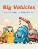 Big Vehicles Big Vehicles Coloring Book for Toddlers 2-4
