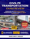 Civil PE Transportation Exam Review: A Study Guide with 500+ Practice Problems, Detailed Solutions, and Full-Length CBT-Aligned Practice Exams