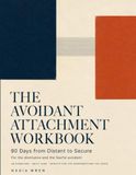 The Avoidant Attachment Workbook