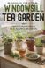 SEEDS IN THE CITY: WINDOWSILL TEA GARDEN: Grow Fresh Herbal Tea Plants for Calm, Flavor, and Daily Ritual in Small Spaces