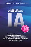 LA BIBLIA DE LA IA: Competencia en IA para la aplicación segura de la Inteligencia Artificial en las empresas: La obra de referencia definitiva sobre IA en su nueva edición para 2026/27