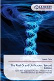 The Lap Lambert Academic Publishing The Real Grand Unification: Second Edition