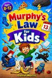 Murphy's Law for Kids: A Funny and Practical Guide with 55+ Real-Life Lessons to Stop Bad-to-Worse School, Friends, and Family Days with Coping Skills