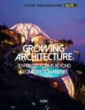 Growing Architecture: 3D-Printed Forms Beyond Geometry, Toward Life