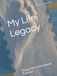 My Life Legacy: Things My Family Needs To Know