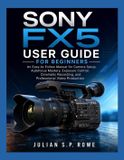 SONY FX5 User Guide for Beginners
