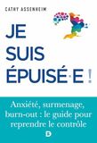 Je suis épuisé.e !: Stress, surmenage, burn-out : le guide pour reprendre le contrôle