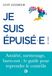 Je suis épuisé.e !: Stress, surmenage, burn-out : le guide pour reprendre le contrôle