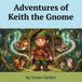 Adventures of Keith the Gnome