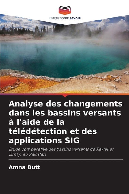 Analyse Editions Notre Savoir Analyse des changements dans les bassins versants à l'aide de la télédétection et des applications SIG