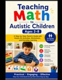 Teaching Math to Autistic Children Ages 2–8 A Step-by-Step Parent's Guide with Hands-On Activities, Worksheets, and Everyday Learning