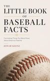 The Little Book of Baseball Facts
