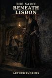 The Independently Published The Saint Beneath Lisbon Paperback