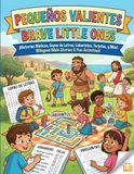 Pequeños Brave Little Ones Pequeños Valientes Actividades Bíblicas en Dos Idiomas vol 1: Historias y Juegos para aprender Inglés y Valores Cristianos / Bilingual Stories and Games to Learn English and Faith