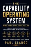 THE CAPABILITY OPERATING SYSTEM: ORGANISE · GROWTH · PAIDBACK · PROTECT · GALA · CASH