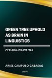 Green Tree Uphold as Brain in Linguistics Pyscholinguistics