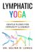 Lymphatic The Lymphatic Healing & Optimization- Lymphatic Yoga Paperback