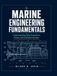 MARINE ENGINEERING FUNDAMENTALS: Understanding Ship Propulsion, Power, and Onboard Systems