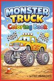 Monster Truck Coloring Book: Monster Trucks, Big Tires, and Action-Packed Coloring Fun for Kids