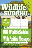 Wildlife Sudoku: Fun Brain-Boosting Activity Book | with Positive Messages | for Kids Ages 6–10 | 50+ Sudoku Puzzles | 6X9 Inches 110 Pages