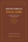 South African Folk-Lore: Traditional Tales from the Xhosa and Neighboring Peoples
