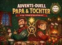 Papa & Tochter Advents-Duell: 24 Tage · 24 Duelle für Papa und Tochter ab 6 | Der lustige 1-gegen-1 Mitmach-Adventskalender mit kreativen Zeichen-, ... (Wer wird Advents-Champion?)