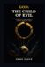 THE CHILD OF EVIL: A Creator’s Responsibility for the World He Made