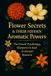 Flower Secrets & Their Hidden Aromatic Powers: The Untold Psychology, Chemistry & Soul of Scented Blossoms