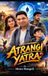 ATRANGI YATRA: A VISIT TO FUTURE