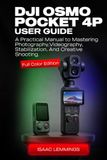 DJI OSMO POCKET 4P USER GUIDE