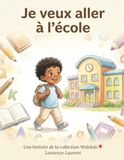 Je veux aller à l’école: Une histoire de la collection Wolololo