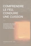 COMPRENDRE LE FEU, CONDUIRE UNE CUISSON: Compendium des sciences, techniques et savoir-faire de la cuisson bois en haute température à l'usage des céramistes. 1ère ÉDITION- 2026