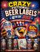 Crazy Fictional Beer Labels 4th of July Independence Day Edition: 60+ Fun Coloring Pages for Adults and Teens